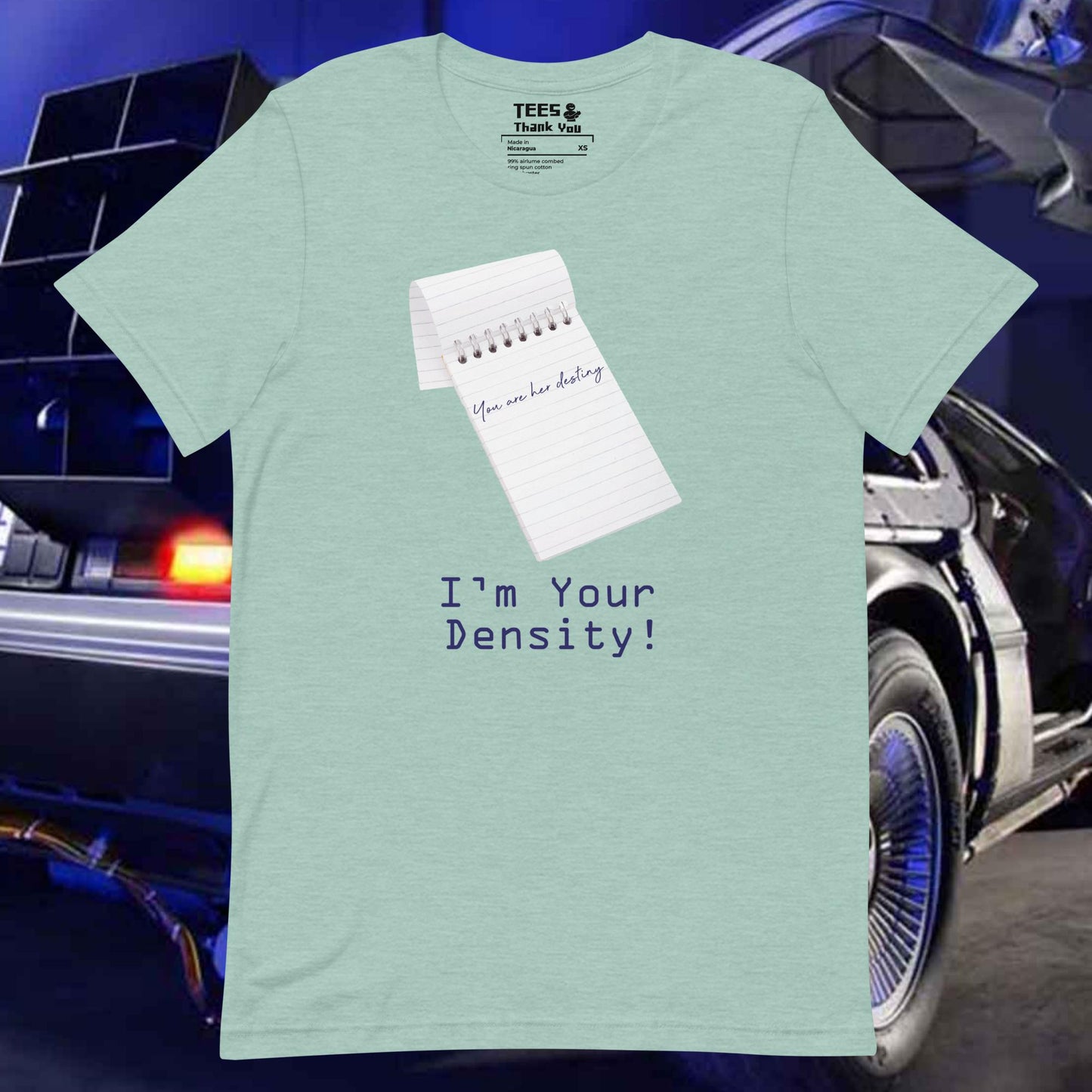 I'm Your Density Unisex T-shirt