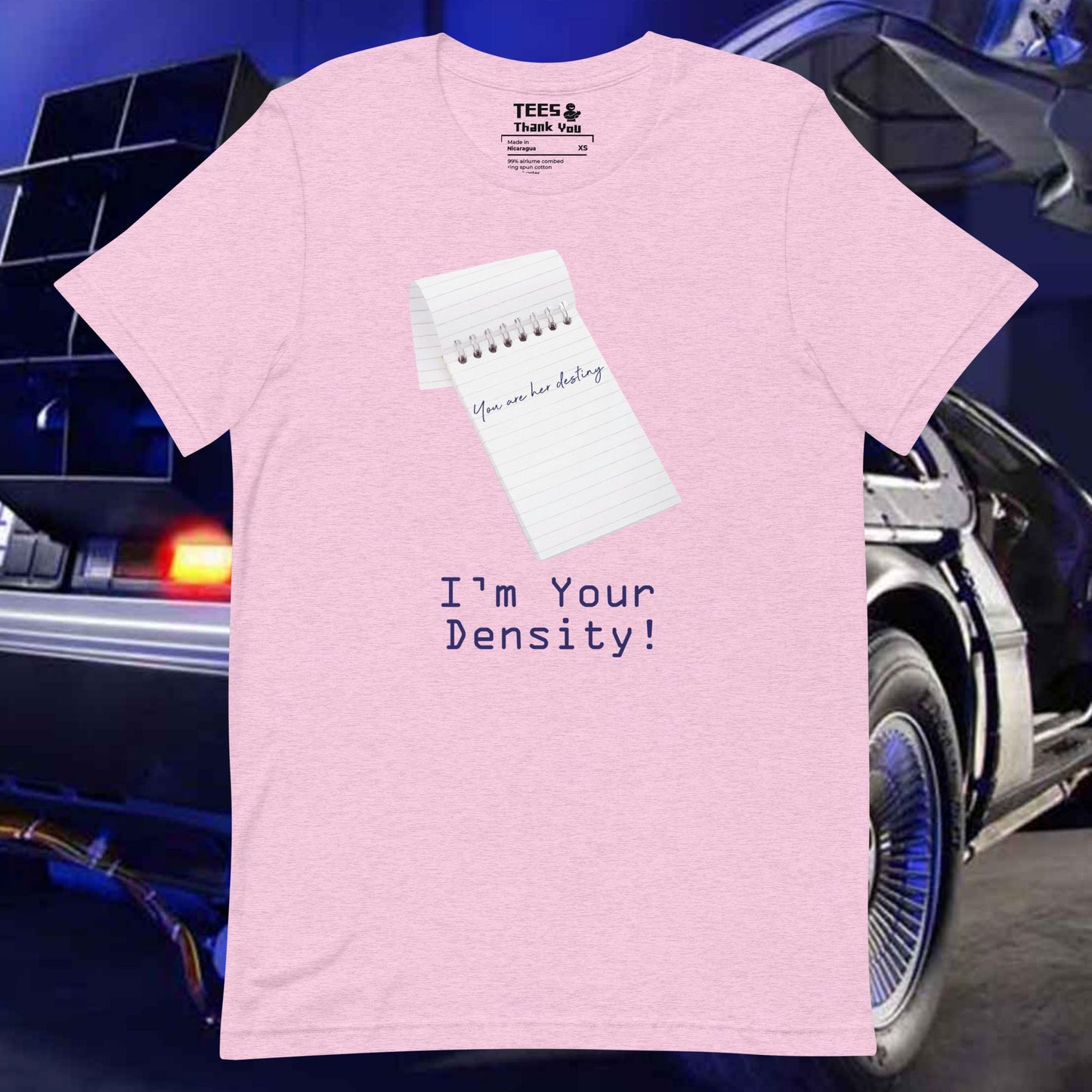 I'm Your Density Unisex T-shirt