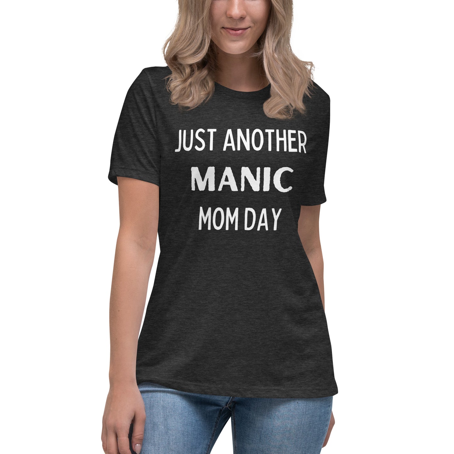 Just Another Manic Mom Day Women's Relaxed T-Shirt